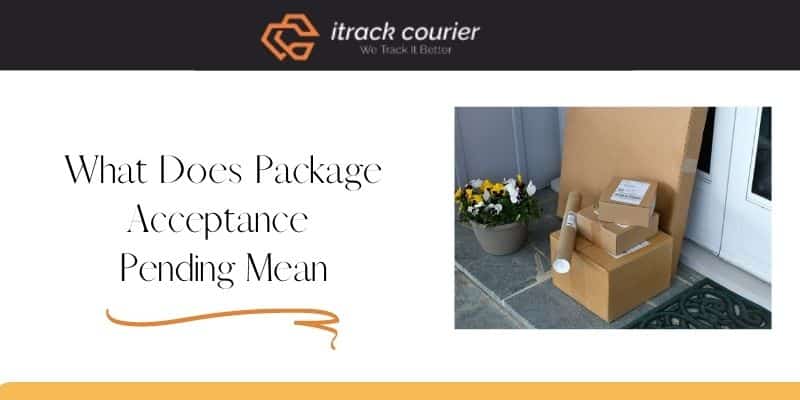 What Does Package Acceptance Pending Mean